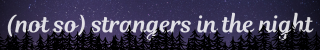 purple night sky, dark forest of tree, white title showing (not so) strangers in the night